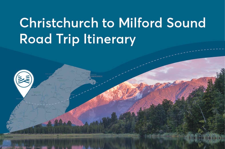 Christchurch to Milford Sound Road Trip
